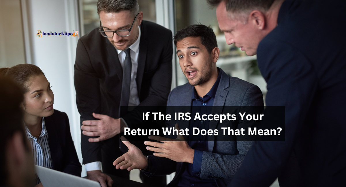If The IRS Accepts Your Return What Does That Mean?